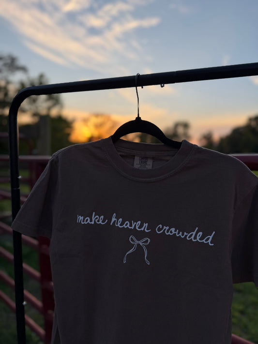 Make Heaven Crowded Tee
